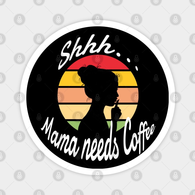 Shhh..Mama Needs Coffee Magnet by Apathecary